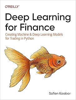 Deep Learning for Finance: Creating Machine & Deep Learning Models for Trading in Python (English Edition)
