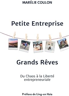 Petite entreprise, Grands rêves: Du chaos à la liberté entrepreneuriale