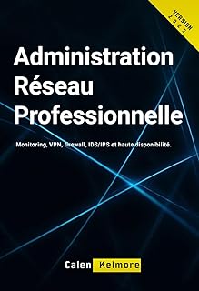 Administration Réseau Professionnelle: Monitoring, VPN, firewall, IDS/IPS et haute disponibilité